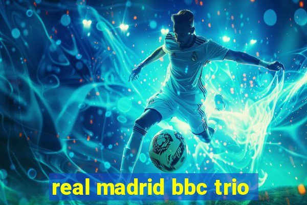 real madrid bbc trio